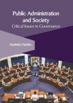 Public Administration and Society: Critical Issues in Governance de Marinda Harder