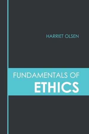 Fundamentals of Ethics de Harriet Olsen