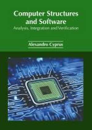 Computer Structures and Software: Analysis, Integration and Verification de Alexandro Cyprus