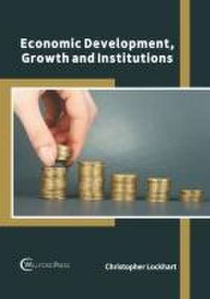 Economic Development, Growth and Institutions de Christopher Lockhart