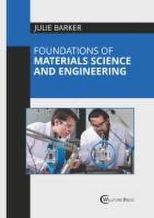 Foundations of Materials Science and Engineering de Julie Barker