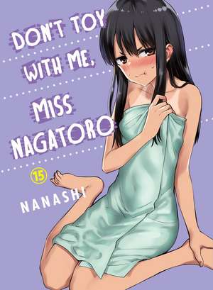 Don't Toy With Me Miss Nagatoro, Volume 15 de Nanashi