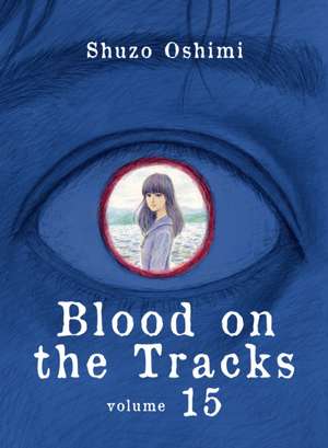 Blood on the Tracks 15 de Shuzo Oshimi