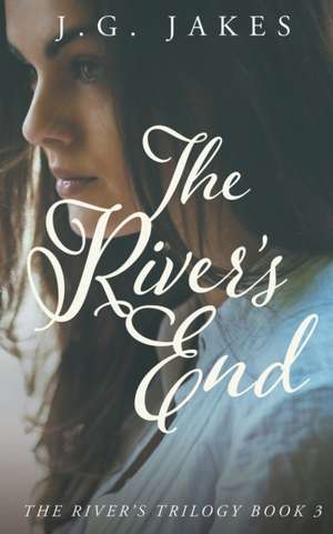 The River's End de J. G. Jakes