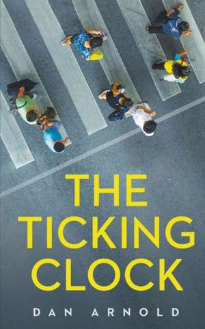 The Ticking Clock de Dan Arnold