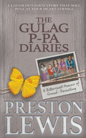 The Gulag P-Pa Diaries de Preston Lewis