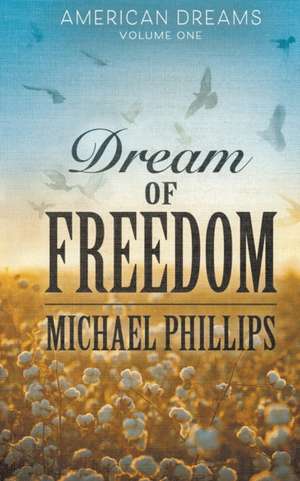 Dream of Freedom de Michael Phillips