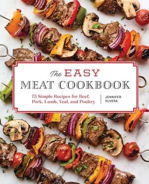 The Easy Meat Cookbook de Jennifer Olvera