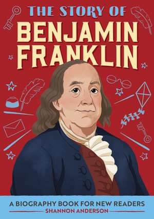 The Story of Benjamin Franklin de Shannon Anderson