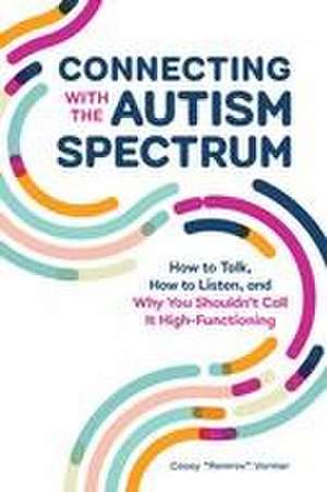 Connecting with the Autism Spectrum de Casey Remrov Vormer