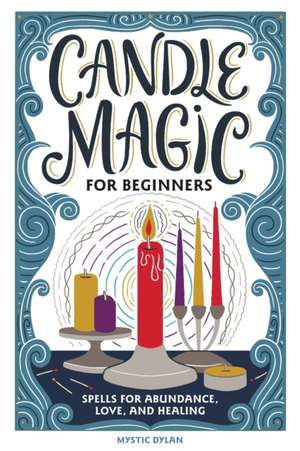 Candle Magic for Beginners de Mystic Dylan