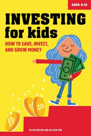 Investing for Kids: How to Save, Invest, and Grow Money de Dylin Redling