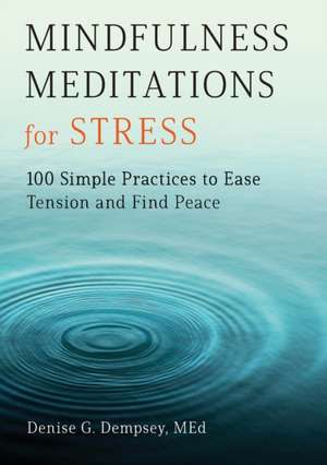 Mindfulness Meditations for Stress de Denise G Dempsey