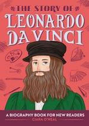 The Story of Leonardo Da Vinci de Ciara O'Neal