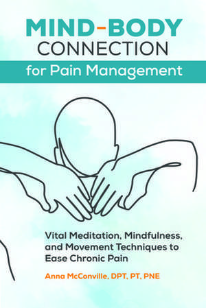 Mind-Body Connection for Pain Management de Anna McConville