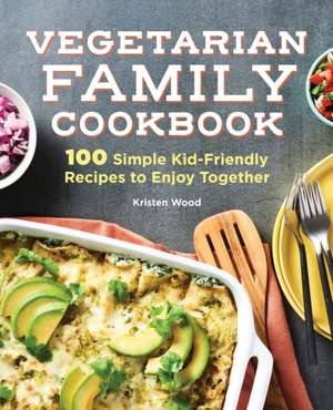 Vegetarian Family Cookbook de Kristen Wood