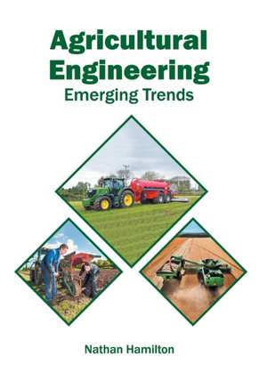 Agricultural Engineering: Emerging Trends de Nathan Hamilton