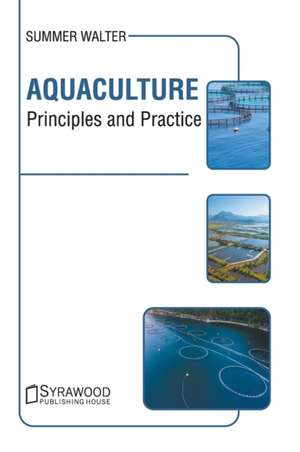 Aquaculture: Principles and Practice de Summer Walter