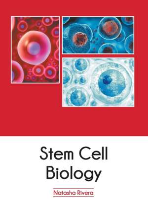 Stem Cell Biology de Natasha Rivera