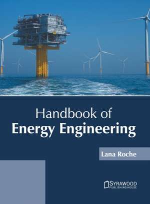 Handbook of Energy Engineering de Lana Roche