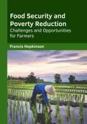 Food Security and Poverty Reduction: Challenges and Opportunities for Farmers de Francis Hopkinson