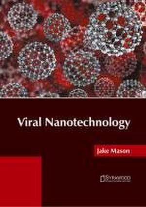 Viral Nanotechnology de Jake Mason