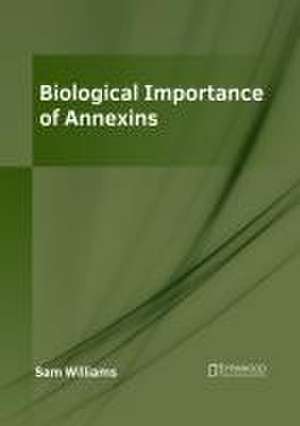 Biological Importance of Annexins de Sam Williams