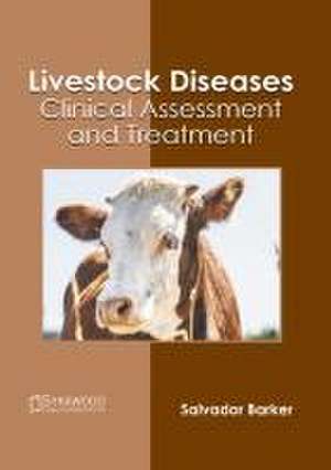 Livestock Diseases: Clinical Assessment and Treatment de Salvador Barker