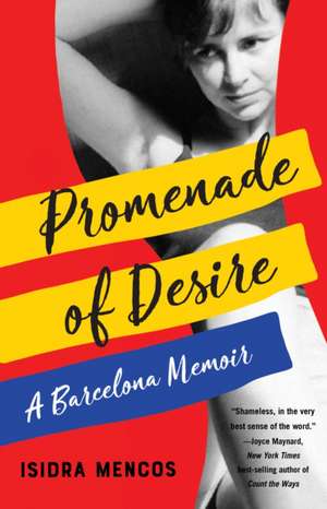 Promenade of Desire: A Barcelona Memoir de Isidra Mencos