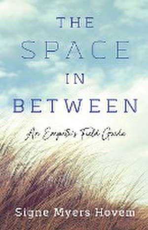 The Space in Between: An Empath's Field Guide de Signe Myers Hovem