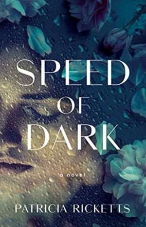 Speed of Dark: A Novel de Patricia Ricketts