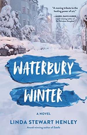 Waterbury Winter: A Novel de Linda Stewart Henley