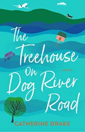 The Treehouse on Dog River Road de Catherine Drake