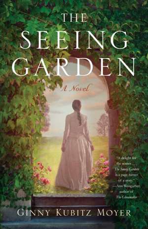 The Seeing Garden: A Novel de Ginny Kubitz Moyer