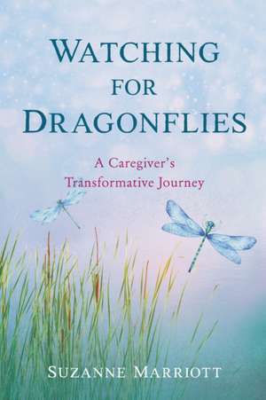 Watching for Dragonflies de Suzanne Marriott