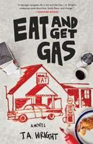 Eat and Get Gas de J. A. Wright