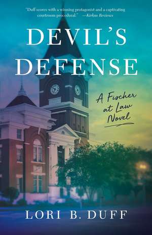 Devil's Defense: A Fischer at Law Novel de Lori B. Duff