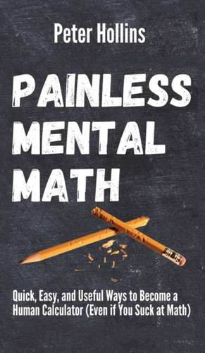 Painless Mental Math de Peter Hollins
