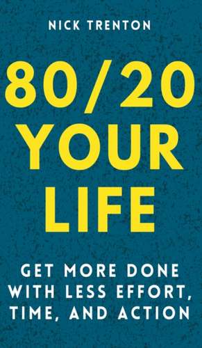 80/20 Your Life de Nick Trenton