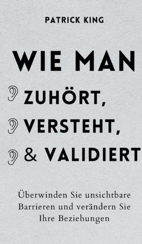 King, P: Wie man zuhört, versteht und validiert