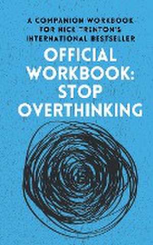 OFFICIAL WORKBOOK for STOP OVERTHINKING de Nick Trenton