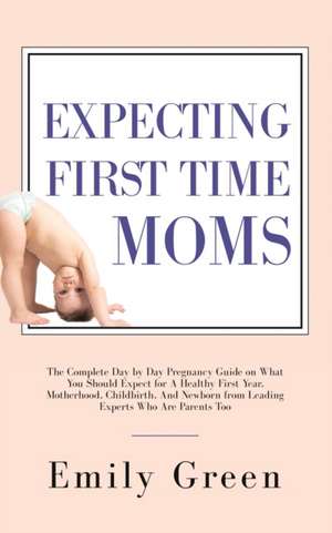 Expecting First Time Moms de Emily Green