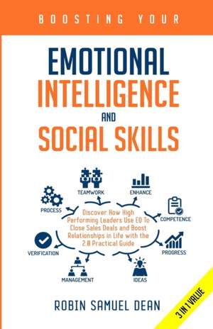 Boosting Your Emotional Intelligence and Social Skills de Robin Samuel Dean