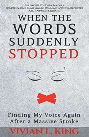 When the Words Suddenly Stopped de Vivian L King