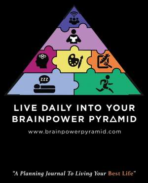 Live Daily Into Your Brainpower Pyramid de Louise A. Elliott