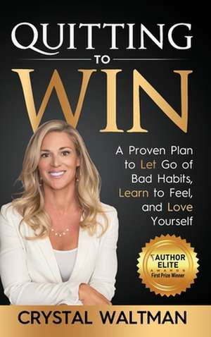 Quitting to Win de Crystal D. Waltman