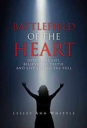 BATTLEFIELD OF THE HEART de Lesley Ann Whittle