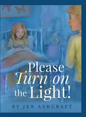 Please Turn On The Light! de Jen Ashcraft
