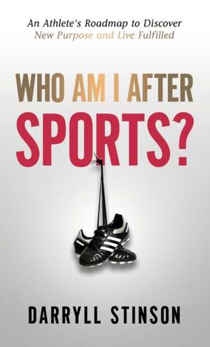 Who Am I After Sports? de Darryll Stinson