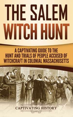 The Salem Witch Hunt de Captivating History